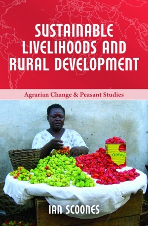 Sustainable Livelihoods and Rural Development (Agrarian Change and Peasant Studies)