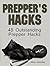 Prepper Hacks: 48 Outstanding Prepper Hacks (Survival Gear, Survivalist, Survival Tips)