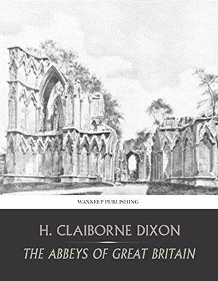 The Abbeys of Great Britain (Kindle Edition)