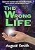 The Wrong Life *** TOP 3 BOOK ***: Life Again...and again.