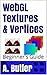 WebGL Textures & Vertices: ...