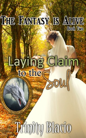 Laying Claim to the Soul (The Fantasy is Alive, #2)