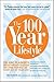 The 100 Year Lifestyle: Dr....