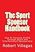 The Sport Sponsor Handbook: How to Increase Profits Through Sport and Entertainment Sponsorship