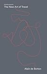 The New Art of Travel by Alain de Botton