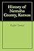 History of Nemaha County, K...
