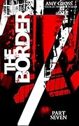 The Border: Part Seven