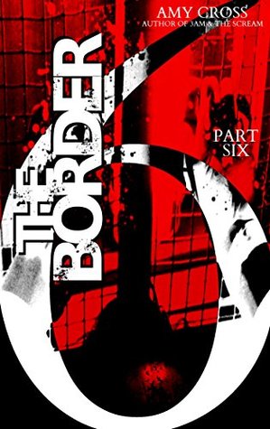 The Border: Part Six (Kindle Edition)