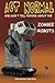 Act Normal And Don't Tell Anyone About The Zombie Robots: Read it yourself chapter book for ages 6+ (Young readers chapter books)