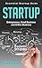 Startup: Essential Startup Guide - Entrepreneur, Small Business & Online Business