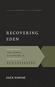 Recovering Eden: The Gospel According to Ecclesiastes (Gospel According to the Old Testament)