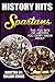 The Fun Bits Of History You Don't Know About SPARTANS: Illustrated Fun Learning For Kids (History Hits Book 1)