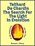 Teilhard de Chardin: The Search For The Light In Evolution (Called into Life by the Light Series Book 3)