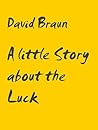 A little Story about the Luck (German Edition) A little Story about the Luck (German Edition)