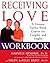 Receiving Love Workbook: A Unique Twelve-Week Course for Couples and Singles