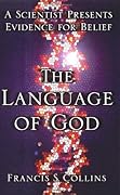 The Language of God: A Scientist Presents Evidence for Belief