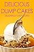 Delicious Dump Cakes: SIMPL...