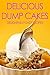 Delicious Dump Cakes by Sarah   Cooper