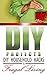 DIY: DIY Projects. DIY Household Hacks To Frugal Living That'll Blow Your Mind!: (diy projects, DIY Household Hacks, Save Money, DIY Free) (DIY, diy projects, diy projects books) Book 1)