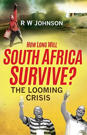 How Long will South Africa Survive? (2nd Edition): The Crisis Continues