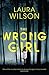 The Wrong Girl by Laura Wilson
