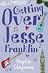 Getting over Jesse Franklin by Stephie Chapman Getting over Jesse Franklin by Stephie Chapman