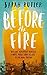 Before the Fire by Sarah Butler Before the Fire by Sarah Butler