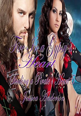Fire In A Gypsy's Heart (Stealing a Pirate's Heart, #5)