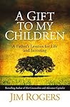 A Gift to my Children: A Father's Lessons for Life and Investing Book cover for A Gift to my Children: A Father's Lessons for Life and Investing