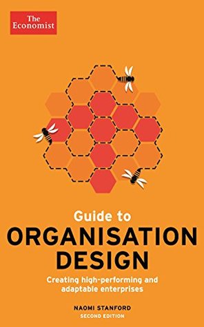 The Economist Guide to Organisation Design: Creating High-Performing and Adaptable Enterprises (Kindle Edition)