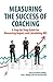 Measuring the Success of Coaching: A Step-by-Step Guide for
