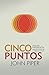 Cinco Puntos: Hacia una experiencia más profunda de la gracia de Dios (Spanish Edition)