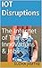 IoT Disruptions: The Internet of Things - Innovations & Jobs