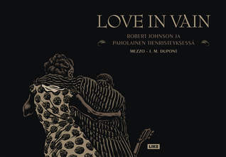 Love in Vain : Robert Johnson ja paholainen tienristeyksessä