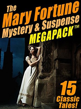 The Mary Fortune Mystery & Suspense MEGAPACK ™: 15 Classic Tales (Kindle Edition)