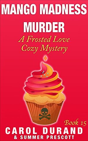 Mango Madness Murder (A Frosted Love Cozy Mystery #15)