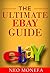 EBAY: The Ultimate Ebay Guide (Ebay Buying- Ebay Selling- Ebay Com- Ebay for Dummies- Ebay Selling Mastery- Ebay Business- Ebay Stealth- Ebay Box Set)