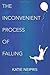 The Inconvenient Process of Falling