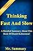 Thinking, Fast And Slow: A Detailed Summary About This Book Of Daniel Kahneman! (Thinking Fast And Slow: A Detailed Summary; Thinking Fast)