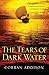 The Tears of Dark Water by Corban Addison