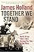 Together We Stand by James Holland Together We Stand by James Holland