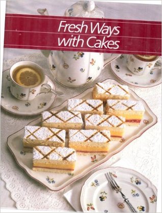 Fresh Ways With Cakes (Healthy Home Cooking)