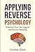 Applying Reverse Psychology by Stefan Cain