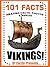 101 Facts... Vikings! (101 History Facts for Kids Book 8)
