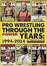 Pro Wrestling Through The Power Slam Years: 1994-2014