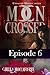 Moon Crossed, Episode #6