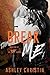 Break Me by Ashley Christin