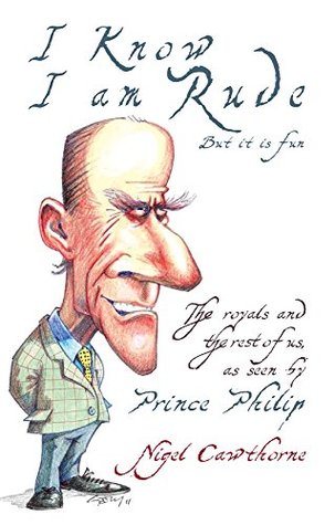 Prince Philip: I Know I Am Rude: Prince Philip on Prince Philip (Consortium Book Sales)