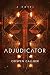 Adjudicator: A Novel