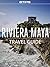 Riviera Maya Travel Guide